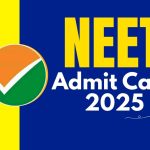 NEET Admit Card 2025